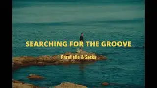 Parallelle & Sacks - Searching For The Groove (Official Music Video)