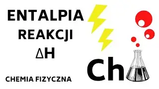 ENTALPIA reakcji ΔH - reakcja egzoenergetyczna endoenergetyczna - KOREPETYCJE z CHEMII - 23