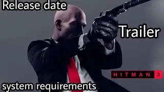 HITMAN 3 | System requirements | Release date | Trailer