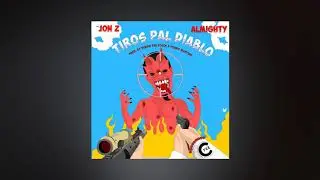Tiros Pal Diablo - JON Z &times; Almighty