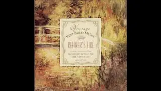 Vineyard Music: Vintage Vineyard Music #5: Refiner&rsquo;s Fire [1996]
