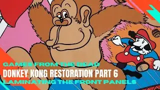 Восстановление игрового автомата Donkey Kong. Часть 6. Ламинирование передней и лицевой частей.