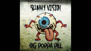 GrAViTy AkA BiG PoPPa PiLL - ScUMMy ViSioN 👁️