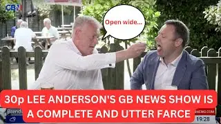 30p Lee Anderson's farcical GB News show