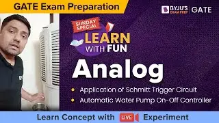 GATE 2024 Exam Preparation | Analog | Application of Schmitt Trigger Circuit | Water Pump Controller
