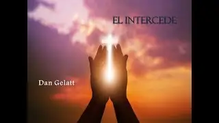 El intercede - Dan Gelatt
