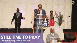 Still Time To Pray | Bishop Glenford Duffus || Sunday Service | Apr 27, 2025