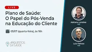 Live Plano de Saúde: Pós-Venda e a Educação do Cliente