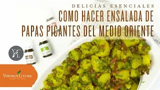 Como Hacer Ensalada De Papas Picantes Del Medio Oriente | Young Living Delicias Esenciales