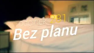 SzustaRano [#281] BEZ PLANU