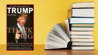 THINK BIG BY DONALD TRUMP- Book review- Getting inside Donald Trump's mind