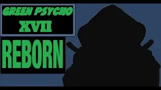 The Rebirth of Green Psycho 17