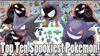 Top Ten Spookiest Pokemon - Halloween Special