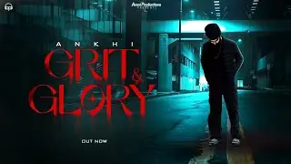 GRIT & GLORY | Ankhi | Gill | Harp Hanjraa | Arzoi Productions | New Punjabi Song 2025