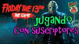 S&aacute;bado Con Suscriptores | Friday the 13th: The Game