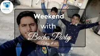 Weekend with Bacha Party | Uog | Vlog #40 | Dussa Vloggers