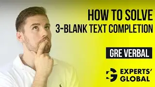 How to Solve GRE 3-Blank Text Completion (TC3) Questions | Experts&rsquo; Global GRE Prep