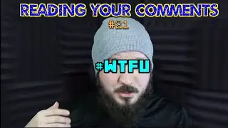 #WTFU | Reading Your Comments #21