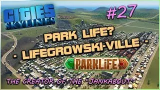 Cities: Skylines Park Life - LIFEGROWSKI-VILLE #27