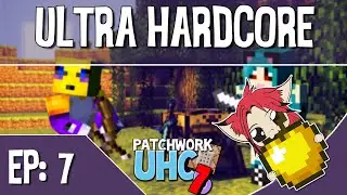 Patchwork UHC Season 7 Ep 7