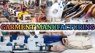 Complete Garment Manufacturing Process 