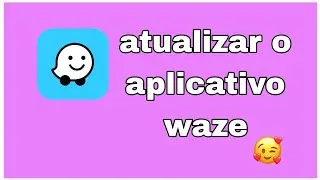 como atualizar waze /versão nova #waze