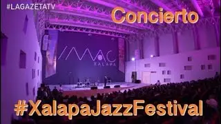 XALAPA JAZZ FESTIVAL 2016 en el nuevo #IMAC 2016/ #lagazetatv