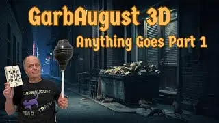 GarbAugust 3D: Anything Goes, Part 1