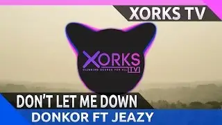 The Chainsmokers Feat. Daya - Don't Let Me Down (DONKOR Ft Jeazy Bootleg)