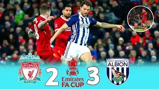 Liverpool 2 &times; 3 West Bromwich&nbsp; ◽FA Cup 2017/2018 Extended Highlights & Goals HD