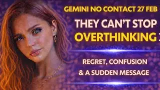 GEMINI NO CONTACT 27TH FEB ⚡ They Can&rsquo;t Stop OVERTHINKING | Regret, Confusion & A Sudden Message