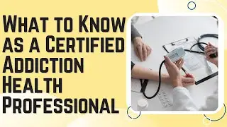 Certified Addiction, Substance  Abuse & Alcohol Professionals - What You Need To Know