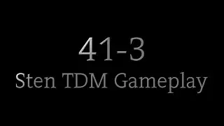 Sten TDM GAMEPLAY (41-3)| Fantix