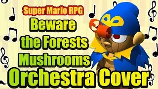 Beware the Forest's Mushrooms - Orchestra Cover / Super Mario RPG :  Legend of the Seven Stars