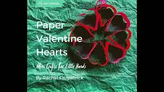 Paper Valentine Hearts - Easy Lockdown Crafts for Kids