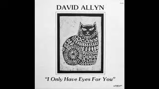 David Allyn - I Only Have Eyes For You