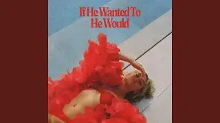 If He Wanted To He Would (from the La La Room)