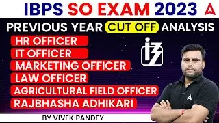IBPS SO Previous Year Cut-Off Analysis | For All Posts | IBPS SO 2023
