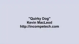 Kevin MacLeod ~ Quirky Dog