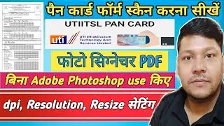 how to resize documents for pan card | Uti Pan Card Documents Scan and Upload CSC Pan Card Form Docu