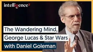 The Wandering Mind, Star Wars & George Lucas  - Daniel Goleman | Intelligence Squared
