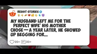 My Husband Left Me for the ‘Perfect Wife’ His Mother Chose—A Year Later, He Showed Up #reddit 