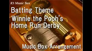 Batting Theme/Winnie the Pooh's Home Run Derby [Music Box]