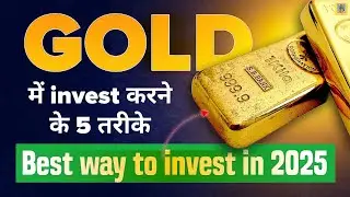 Gold Investment 2025 | Physical, Digital, ETF, SGB &ndash; Best Option Kaun Sa Hai?