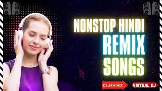 Nonstop remix Hindi songs | Old and new best mixing virtual dj | Dj akm & Dj aaffiz love song remix