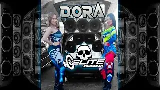 💋CAR AUDIO💋 Dora El Alfa Remix X La Elite SoundCar