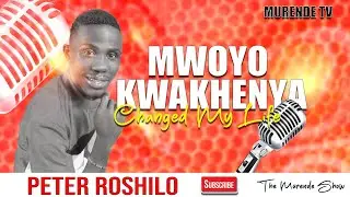 Mwoyo kwakhenya changed my life-Peter Roshilo