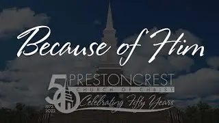 Because of Him: Prestoncrest's 50th Anniversary Worship and Celebration