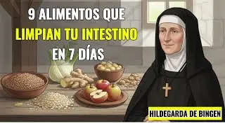 Los 9 alimentos de Hildegarda que limpian el intestino en 7 días - Hildegarda de Bingen