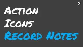 Action Icons   Notes